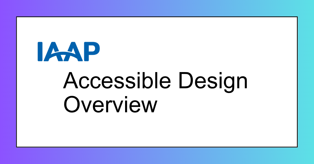 IAAP Accessible Design Overview IAAP