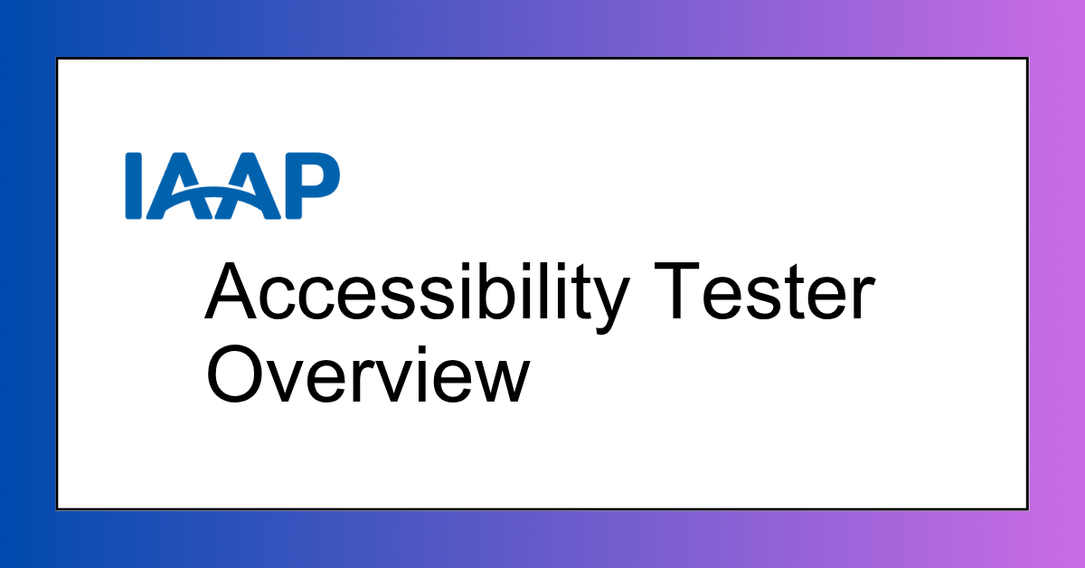 IAAP Accessibility Tester Overview IAAP
